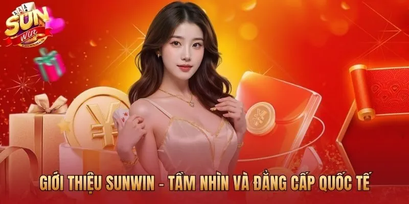 Suncity Group bảo chứng cho sự uy tín và đẳng cấp quốc tế của Sunwin